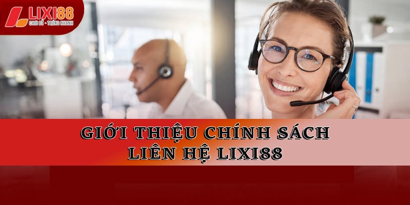 Giới thiệu chính sách liên hệ Lixi88 