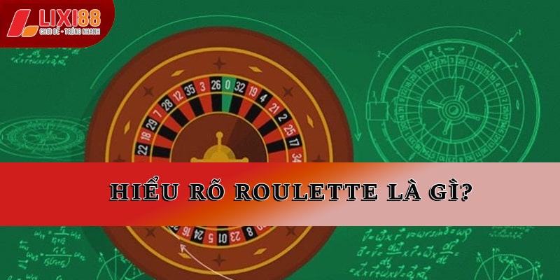 Hiểu rõ roulette là gì?