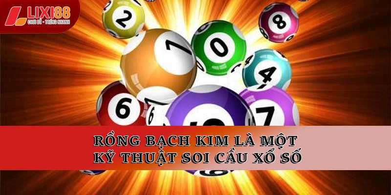 Rồng bạch kim là một kỹ thuật soi cầu xổ số