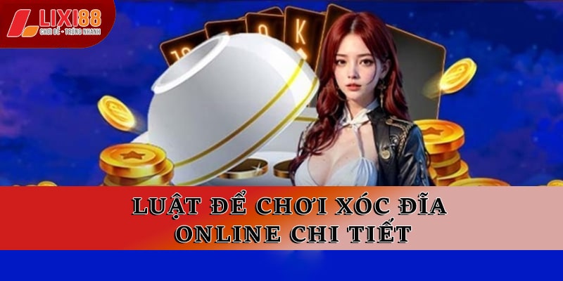 Luật để chơi xóc đĩa online chi tiết