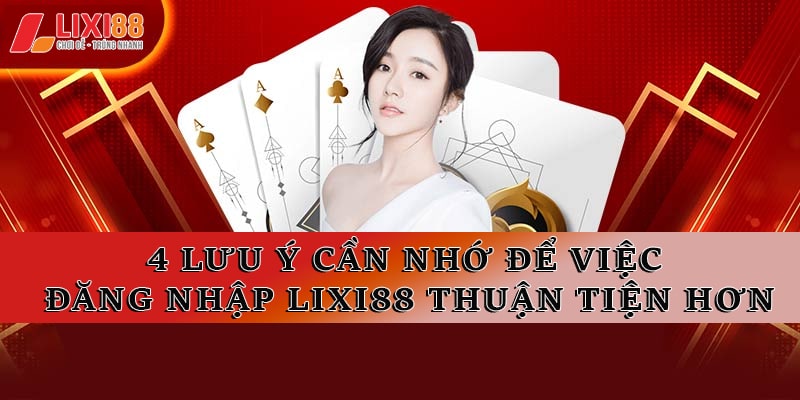 Hướng Dẫn Chi Tiết Đăng Nhập Lixi88 và Lưu Ý Quan Trọng