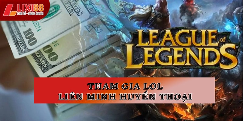 Tham gia LOL: Liên minh huyền thoại