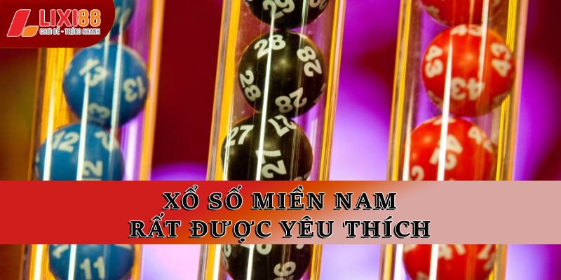 Xổ số miền Nam rất được yêu thích