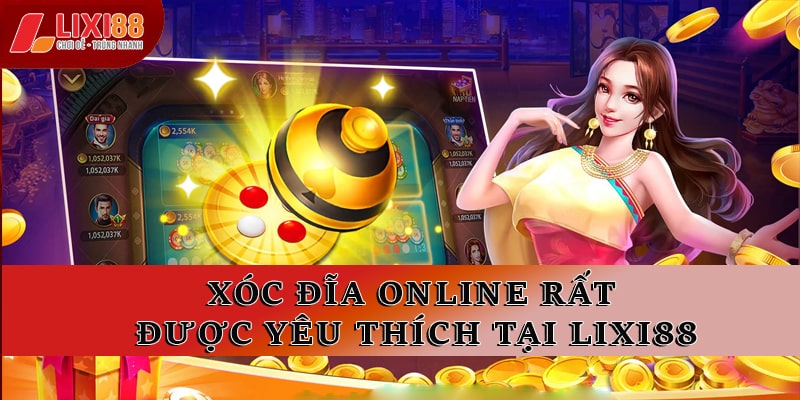 Xóc đĩa online rất được yêu thích 